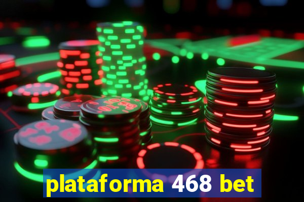 plataforma 468 bet